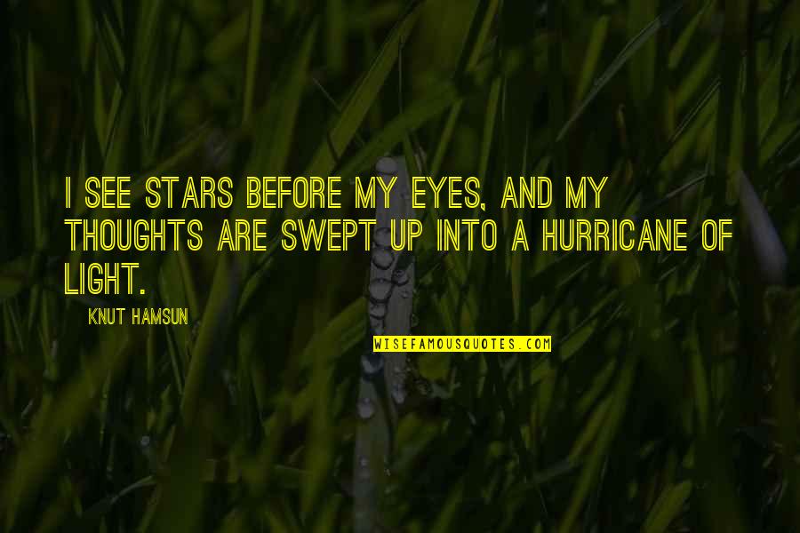 Light Eyes Quotes By Knut Hamsun: I see stars before my eyes, and my