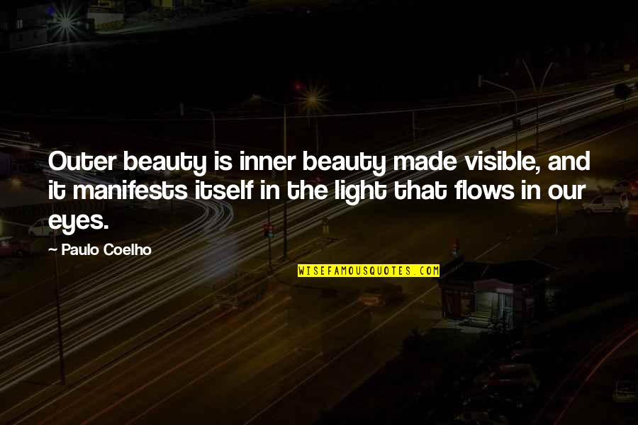 Light Eyes Quotes By Paulo Coelho: Outer beauty is inner beauty made visible, and