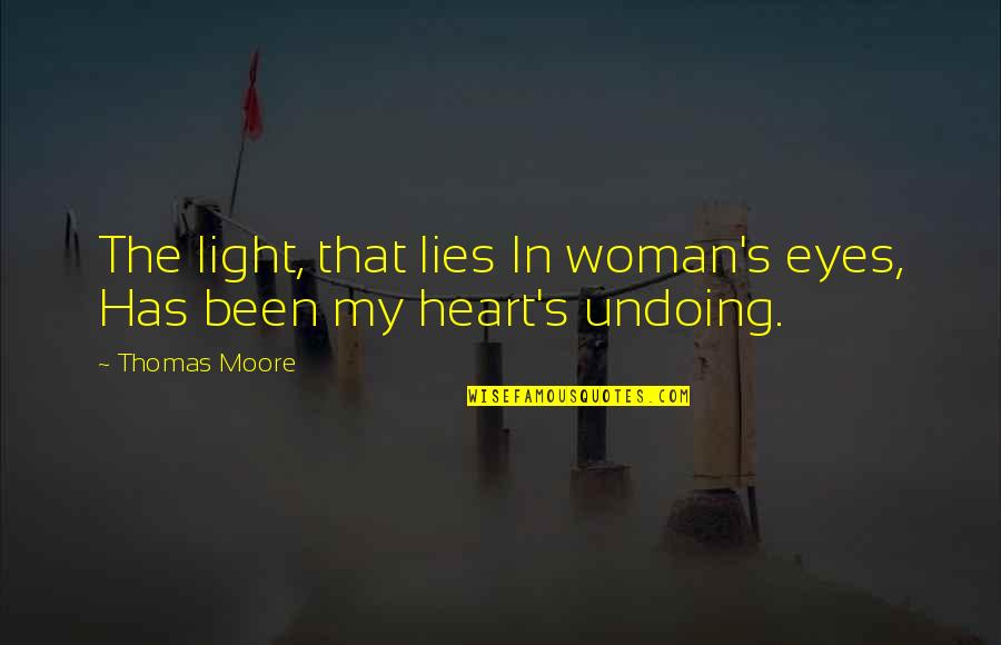 Light Eyes Quotes By Thomas Moore: The light, that lies In woman's eyes, Has