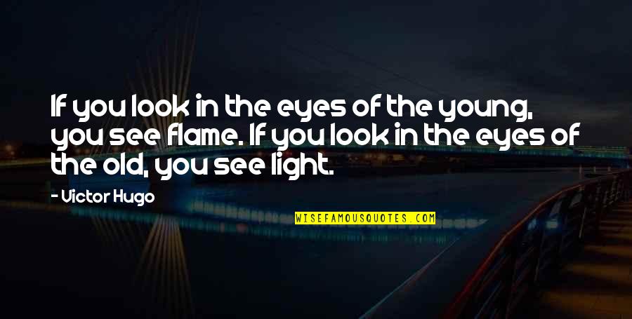Light Eyes Quotes By Victor Hugo: If you look in the eyes of the