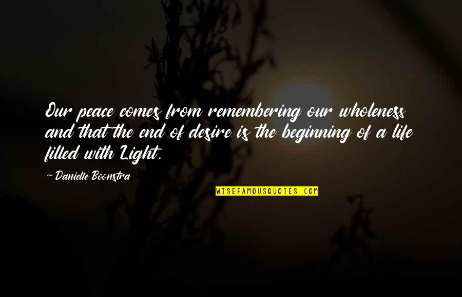 Light Filled Quotes By Danielle Boonstra: Our peace comes from remembering our wholeness and
