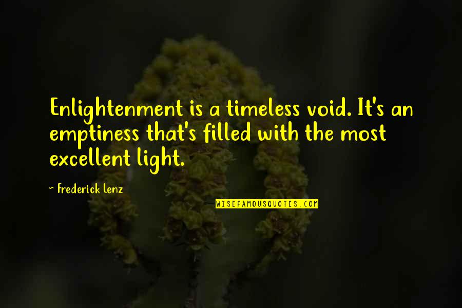 Light Filled Quotes By Frederick Lenz: Enlightenment is a timeless void. It's an emptiness