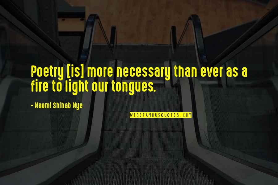 Light Fire Quotes By Naomi Shihab Nye: Poetry [is] more necessary than ever as a
