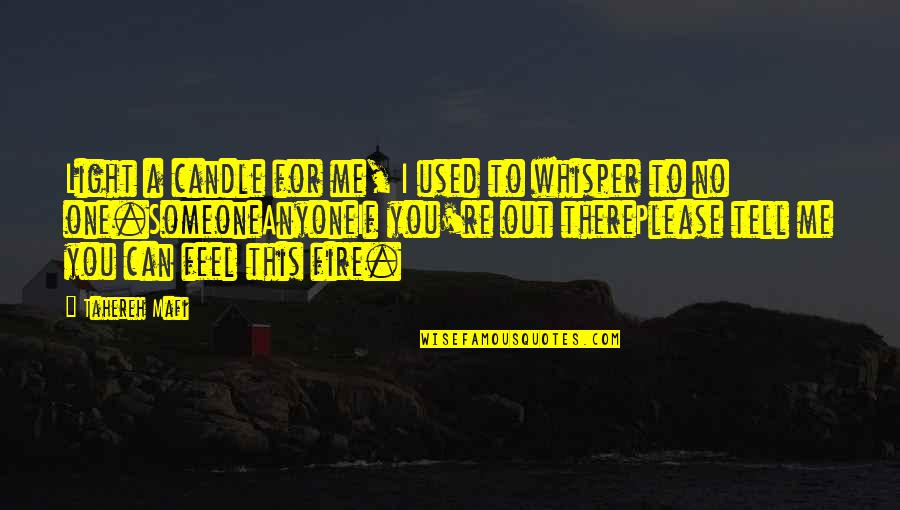 Light Fire Quotes By Tahereh Mafi: Light a candle for me, I used to Light Fire Quotes By Tahereh Mafi: Light a candle for me, I used to