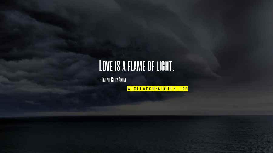 Light Flame Quotes By Lailah Gifty Akita: Love is a flame of light.