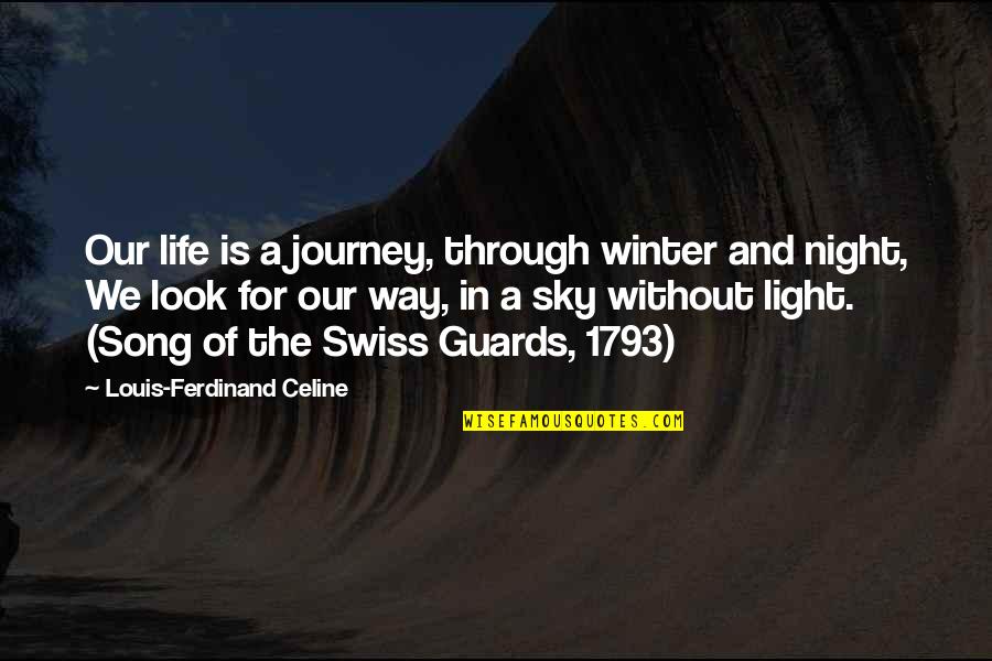 Light From The Sky Quotes By Louis-Ferdinand Celine: Our life is a journey, through winter and