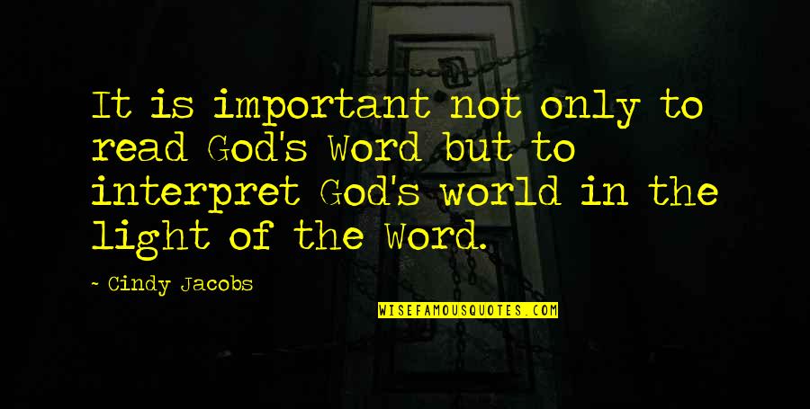 Light God Quotes By Cindy Jacobs: It is important not only to read God's Light God Quotes By Cindy Jacobs: It is important not only to read God's