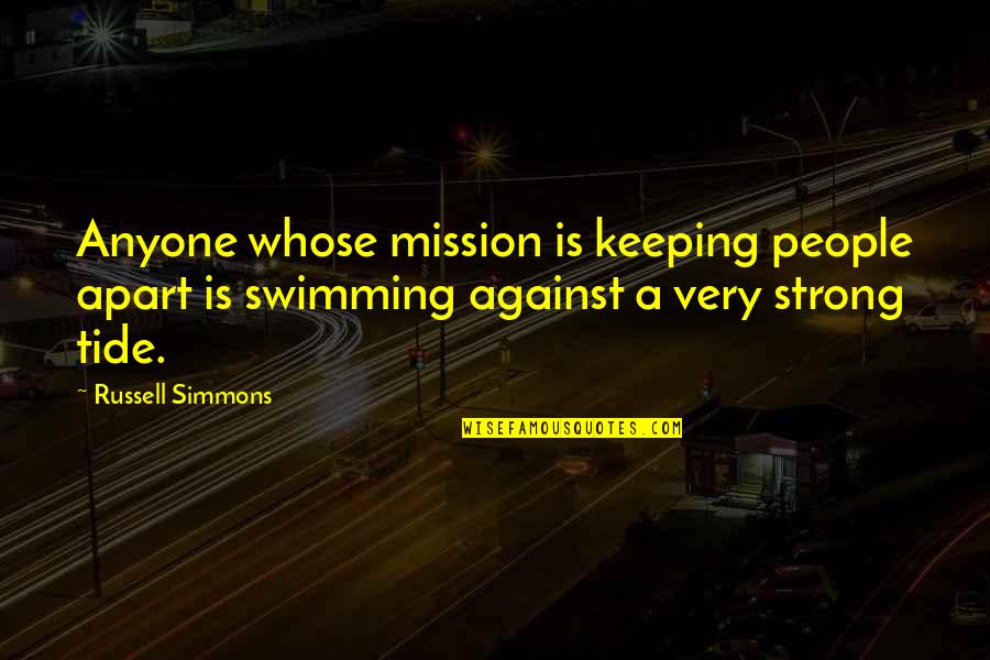 Light Headed Quotes By Russell Simmons: Anyone whose mission is keeping people apart is Light Headed Quotes By Russell Simmons: Anyone whose mission is keeping people apart is