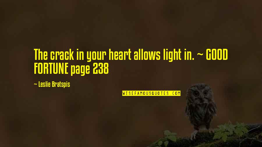 Light Heart Quotes By Leslie Bratspis: The crack in your heart allows light in.