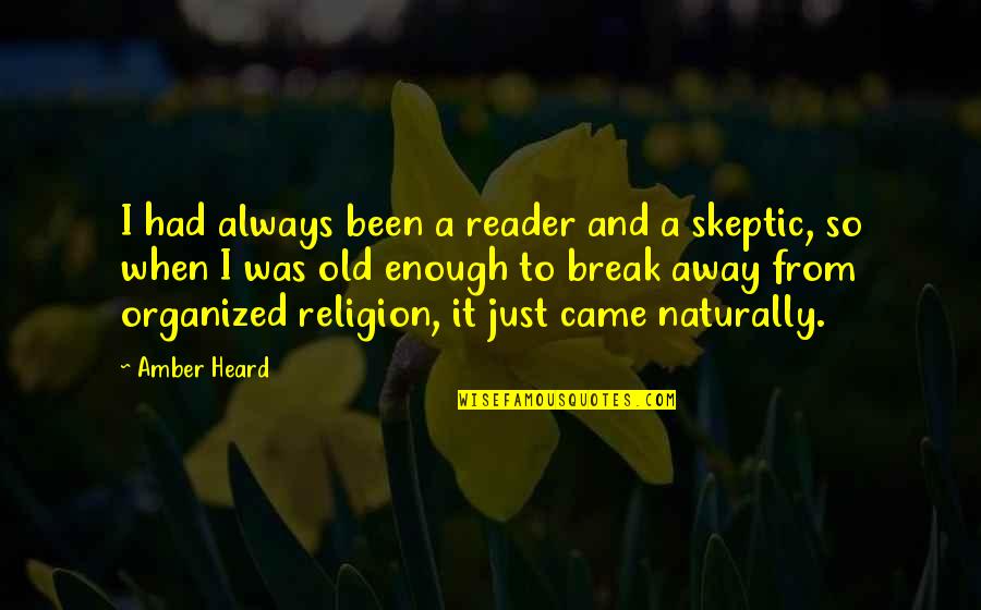 Light Hearted Short Quotes By Amber Heard: I had always been a reader and a