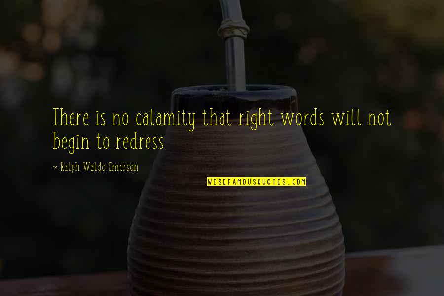 Light Housekeeping Rates Quotes By Ralph Waldo Emerson: There is no calamity that right words will