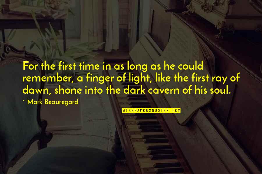 Light In Dark Quotes By Mark Beauregard: For the first time in as long as