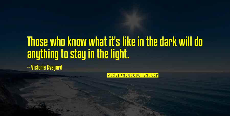 Light In Dark Quotes By Victoria Aveyard: Those who know what it's like in the