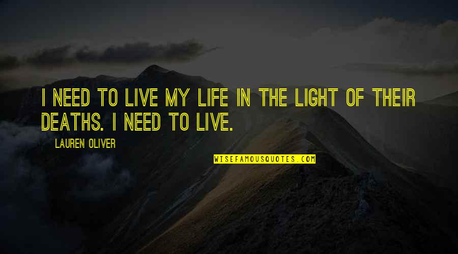 Light In My Life Quotes By Lauren Oliver: I need to live my life in the