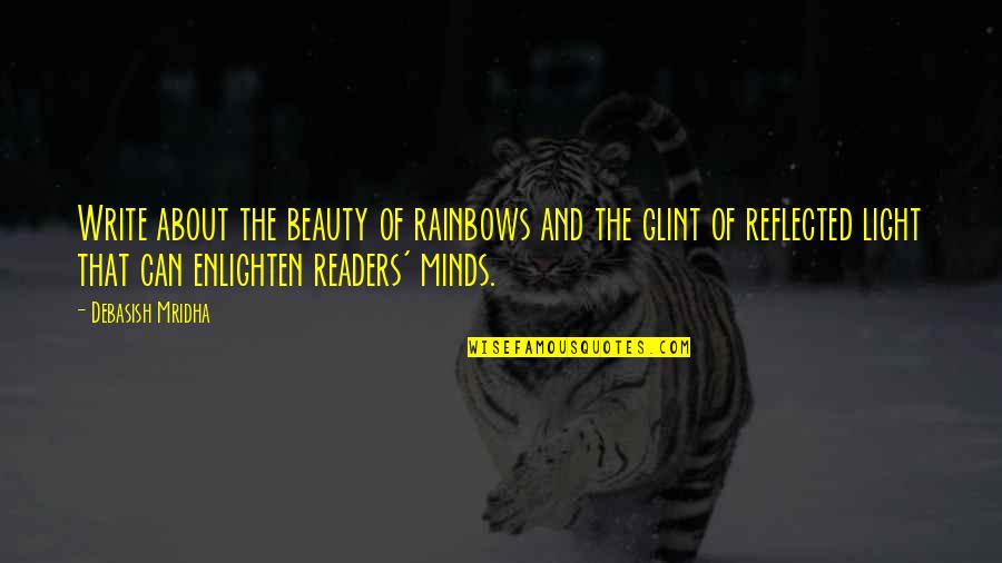Light In Our Life Quotes By Debasish Mridha: Write about the beauty of rainbows and the