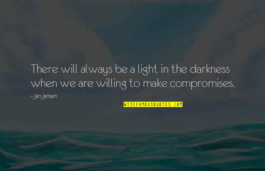 Light In The Darkness Quotes By Jan Jansen: There will always be a light in the