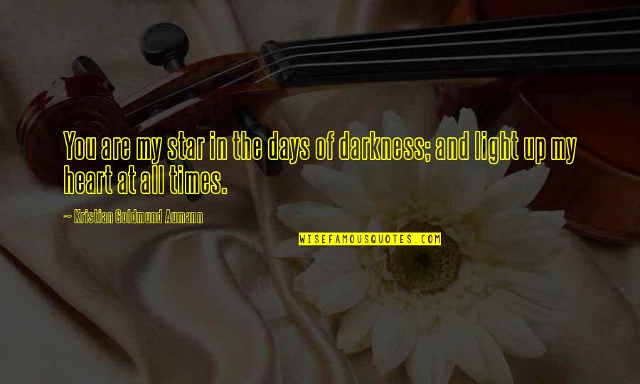 Light In The Darkness Quotes By Kristian Goldmund Aumann: You are my star in the days of