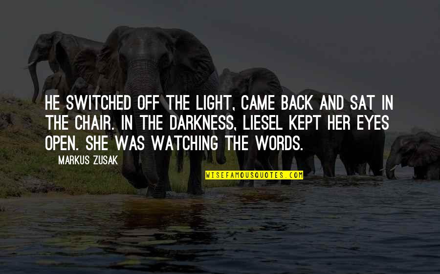 Light In The Darkness Quotes By Markus Zusak: He switched off the light, came back and