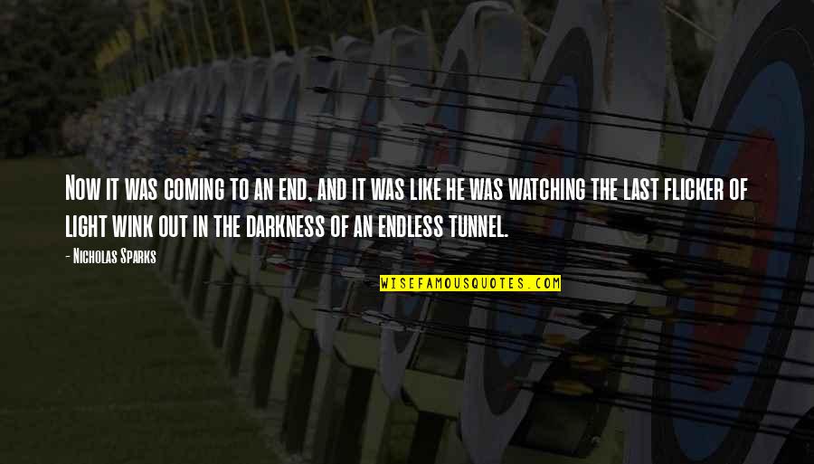 Light In The Tunnel Quotes By Nicholas Sparks: Now it was coming to an end, and Light In The Tunnel Quotes By Nicholas Sparks: Now it was coming to an end, and