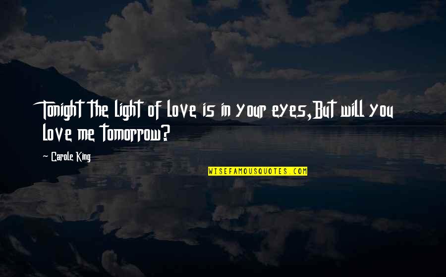 Light In Your Life Quotes By Carole King: Tonight the light of love is in your