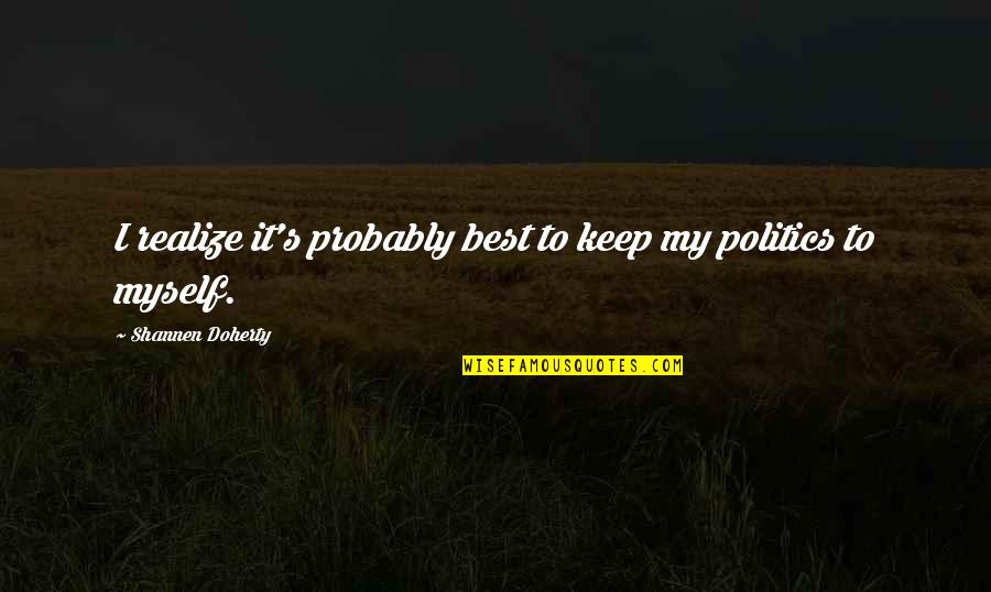 Light Island Quotes By Shannen Doherty: I realize it's probably best to keep my