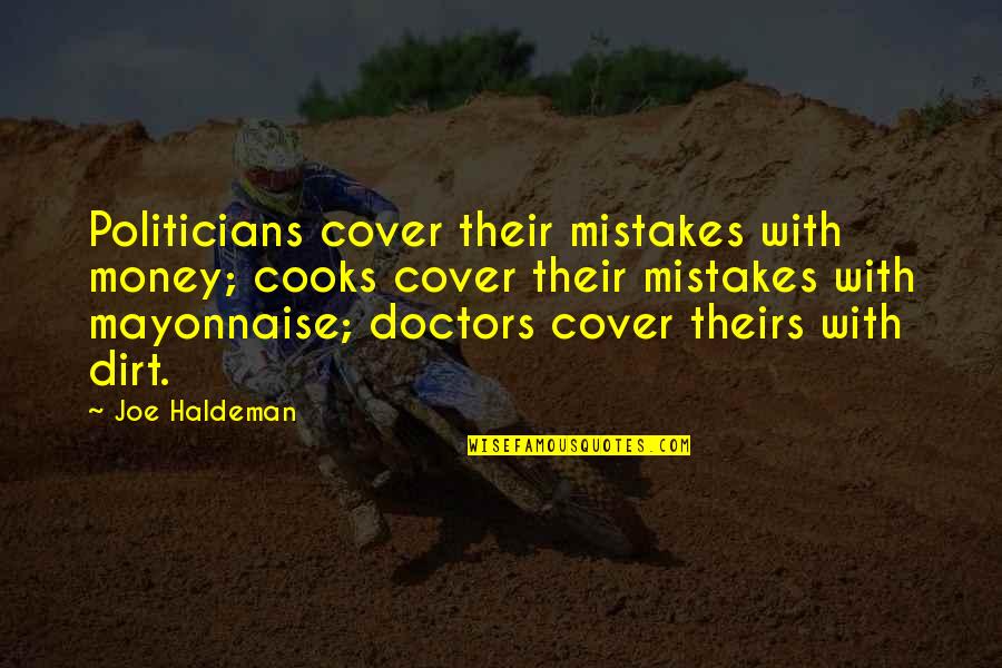 Light Lanterns Quotes By Joe Haldeman: Politicians cover their mistakes with money; cooks cover
