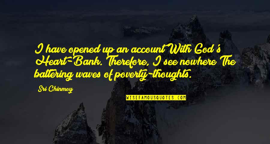 Light Machine Gun Quotes By Sri Chinmoy: I have opened up an account With God's