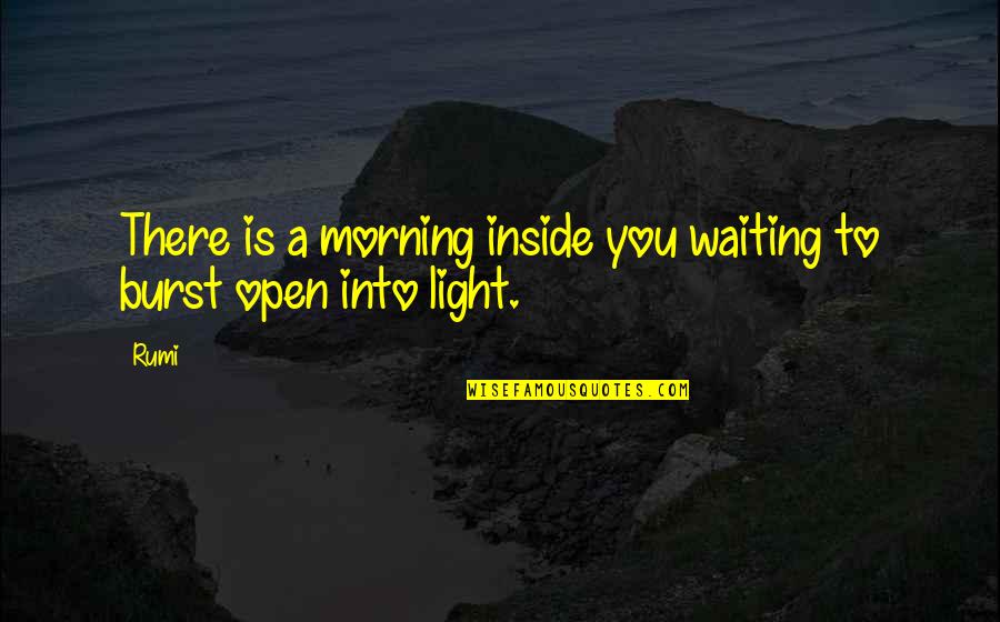 Light Morning Quotes By Rumi: There is a morning inside you waiting to