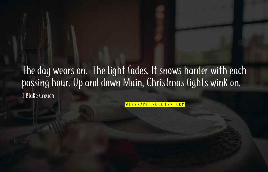 Light Of Christmas Quotes By Blake Crouch: The day wears on. The light fades. It