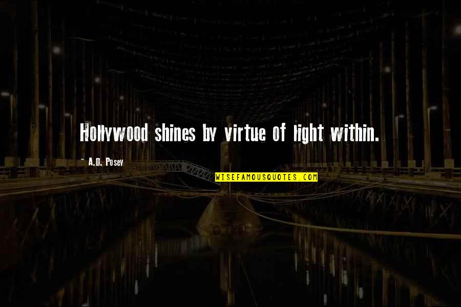 Light Of Day Quotes By A.D. Posey: Hollywood shines by virtue of light within. Light Of Day Quotes By A.D. Posey: Hollywood shines by virtue of light within.