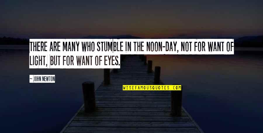 Light Of Day Quotes By John Newton: There are many who stumble in the noon-day, Light Of Day Quotes By John Newton: There are many who stumble in the noon-day,