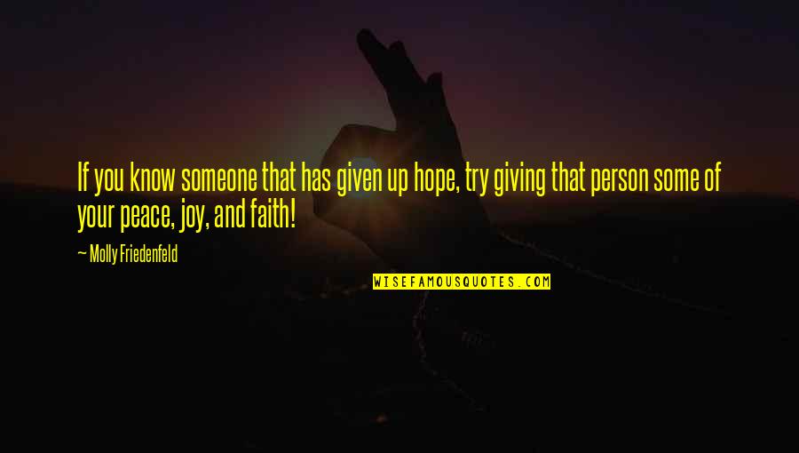 Light Of Faith Quotes By Molly Friedenfeld: If you know someone that has given up