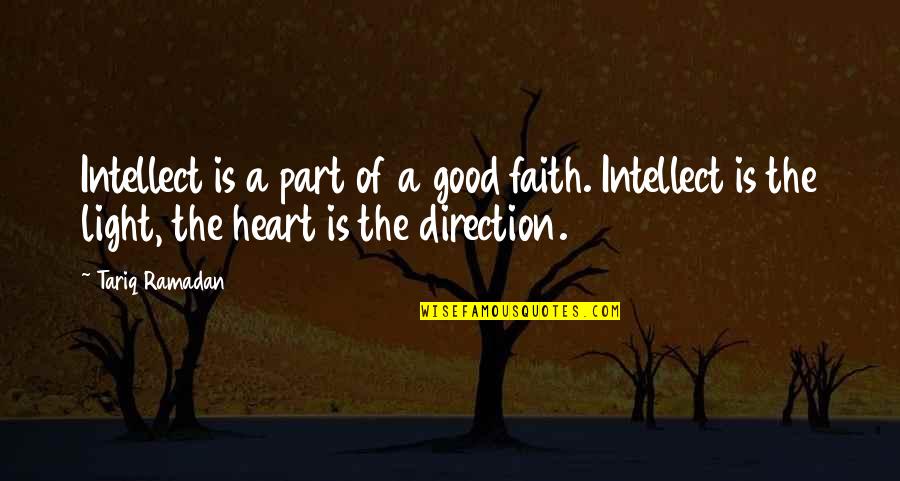 Light Of Faith Quotes By Tariq Ramadan: Intellect is a part of a good faith.