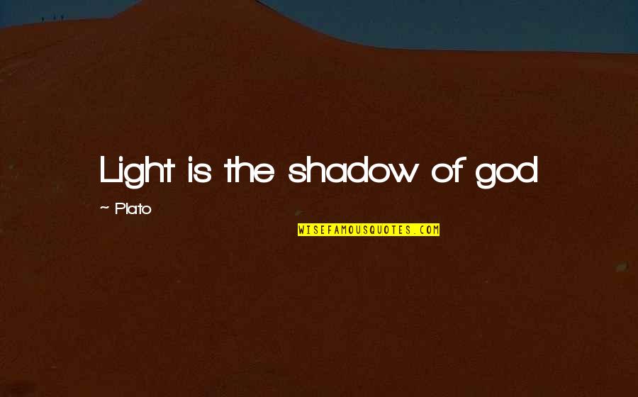 Light Of God Quotes By Plato: Light is the shadow of god