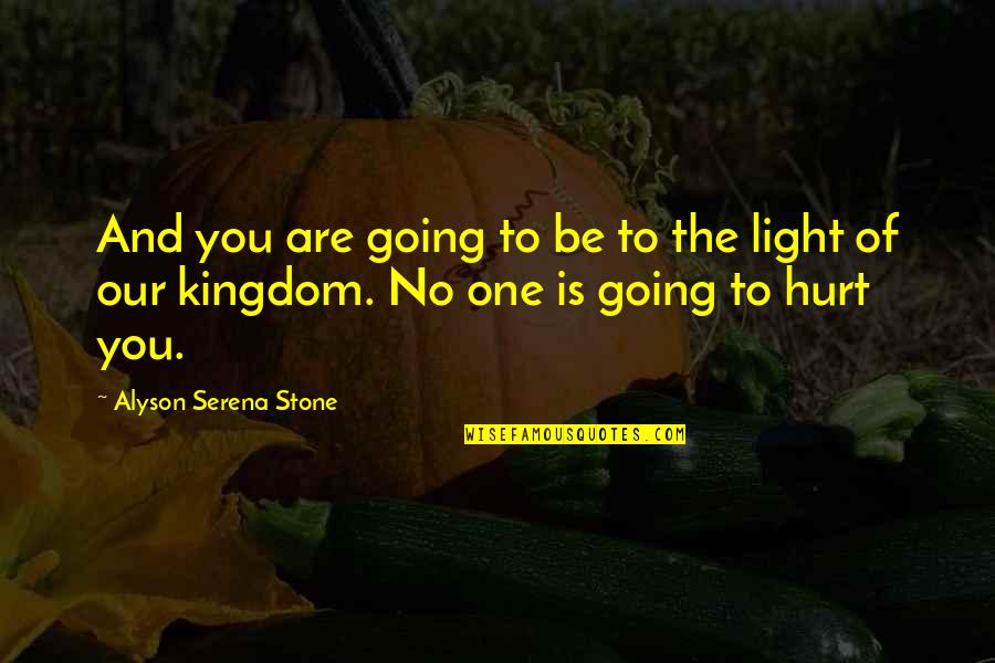 Light Of Hope Quotes By Alyson Serena Stone: And you are going to be to the