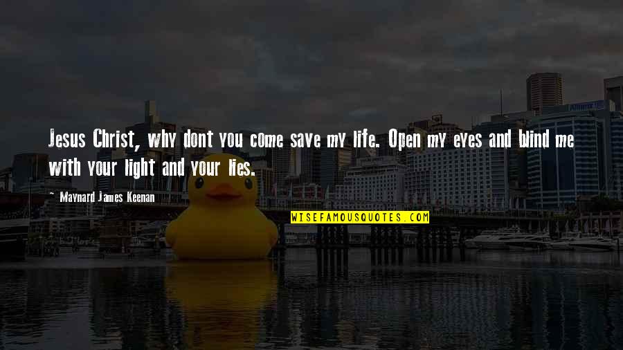 Light Of Jesus Quotes By Maynard James Keenan: Jesus Christ, why dont you come save my