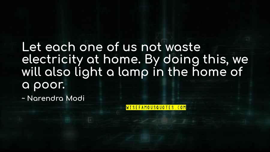 Light Of Lamp Quotes By Narendra Modi: Let each one of us not waste electricity