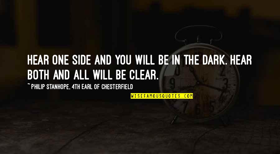 Light Of Muhammad Quotes By Philip Stanhope, 4th Earl Of Chesterfield: Hear one side and you will be in Light Of Muhammad Quotes By Philip Stanhope, 4th Earl Of Chesterfield: Hear one side and you will be in