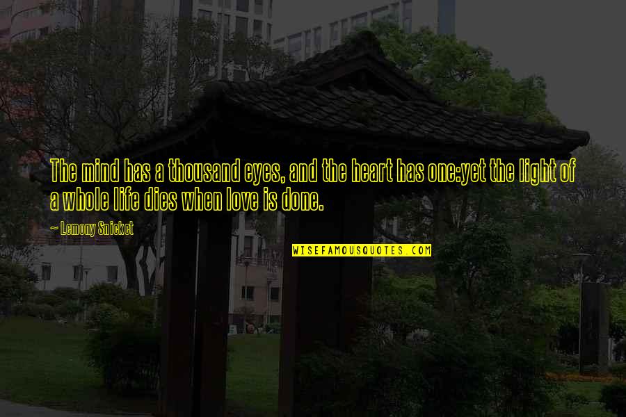 Light Of My Eyes Quotes By Lemony Snicket: The mind has a thousand eyes, and the
