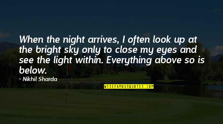 Light Of My Eyes Quotes By Nikhil Sharda: When the night arrives, I often look up
