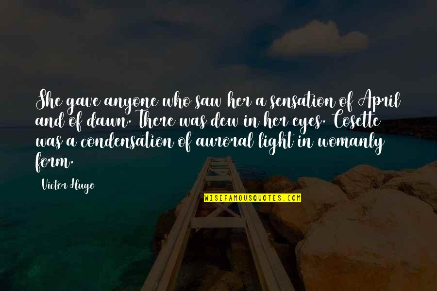 Light Of My Eyes Quotes By Victor Hugo: She gave anyone who saw her a sensation