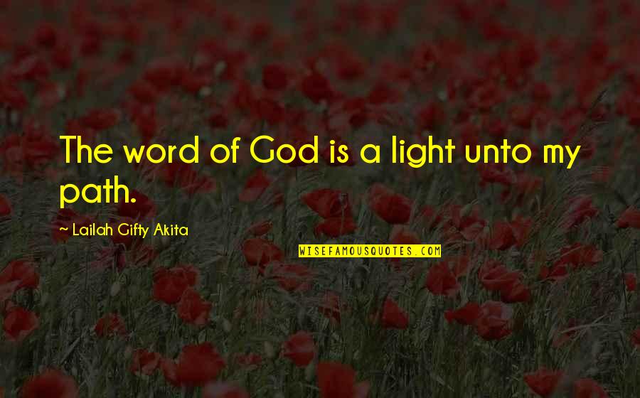 Light Of My Life Quotes By Lailah Gifty Akita: The word of God is a light unto Light Of My Life Quotes By Lailah Gifty Akita: The word of God is a light unto