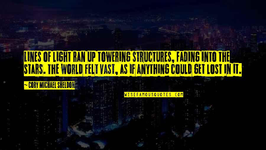 Light Of Stars Quotes By Cory Michael Sheldon: Lines of light ran up towering structures, fading Light Of Stars Quotes By Cory Michael Sheldon: Lines of light ran up towering structures, fading