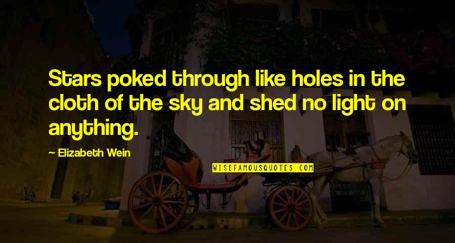 Light Of Stars Quotes By Elizabeth Wein: Stars poked through like holes in the cloth Light Of Stars Quotes By Elizabeth Wein: Stars poked through like holes in the cloth