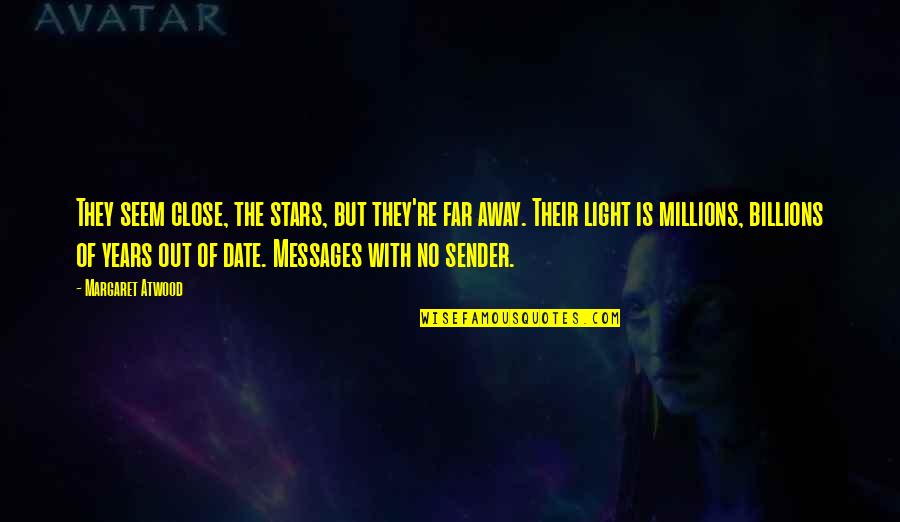 Light Of Stars Quotes By Margaret Atwood: They seem close, the stars, but they're far Light Of Stars Quotes By Margaret Atwood: They seem close, the stars, but they're far