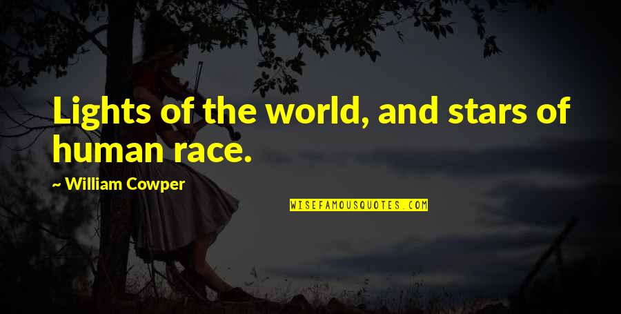 Light Of Stars Quotes By William Cowper: Lights of the world, and stars of human Light Of Stars Quotes By William Cowper: Lights of the world, and stars of human
