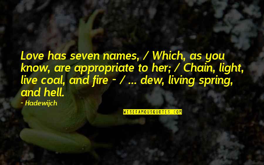 Light Of The Seven Quotes By Hadewijch: Love has seven names, / Which, as you