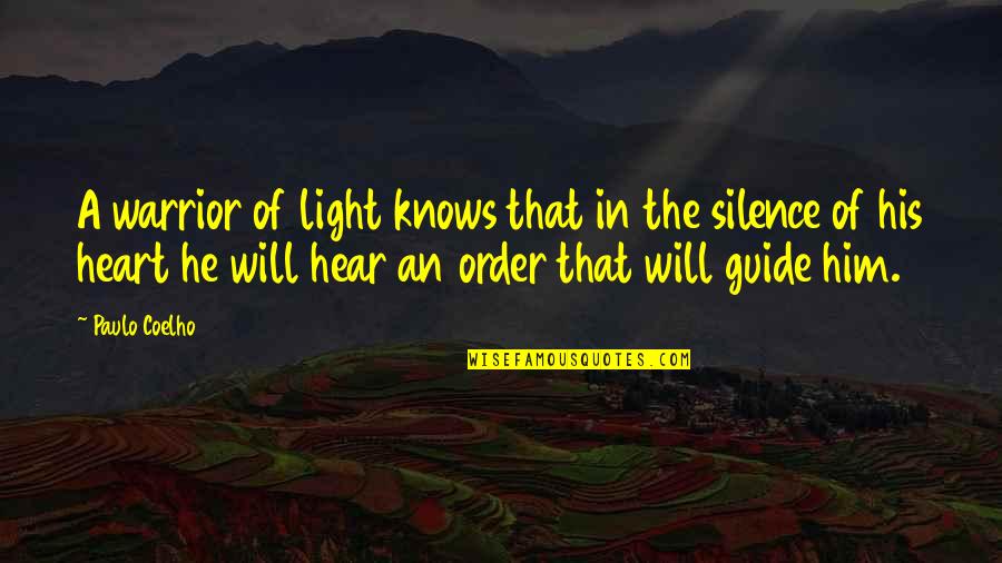 Light Of The Warrior Quotes By Paulo Coelho: A warrior of light knows that in the