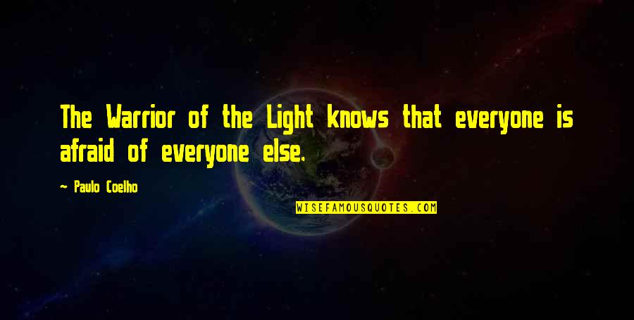 Light Of The Warrior Quotes By Paulo Coelho: The Warrior of the Light knows that everyone
