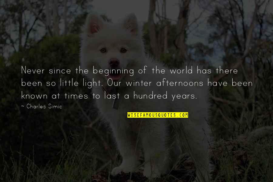 Light Of The World Quotes By Charles Simic: Never since the beginning of the world has Light Of The World Quotes By Charles Simic: Never since the beginning of the world has